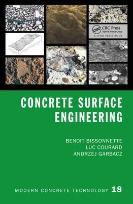 Concrete Surface Engineering - Benoit Bissonnette, Luc Courard, Andrzej Garbacz