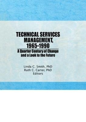 Technical Services Management, 1965-1990 - Ruth C Carter, Linda C Smith