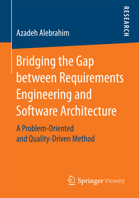 Bridging the Gap between Requirements Engineering and Software Architecture - Azadeh Alebrahim