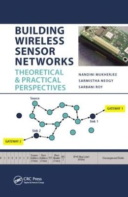 Building Wireless Sensor Networks - Nandini Mukherjee, Sarmistha Neogy, Sarbani Roy