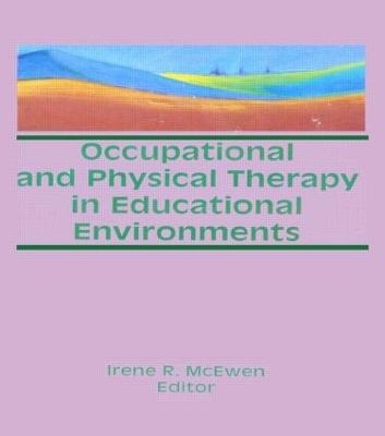 Occupational and Physical Therapy in Educational Environments - Irene McEwen