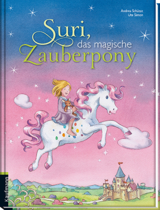 Suri, das magische Zauberpony - Andrea Schütze