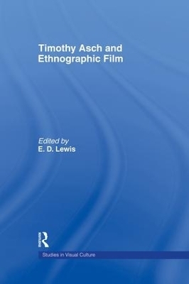 Timothy Asch and Ethnographic Film - E.D Lewis