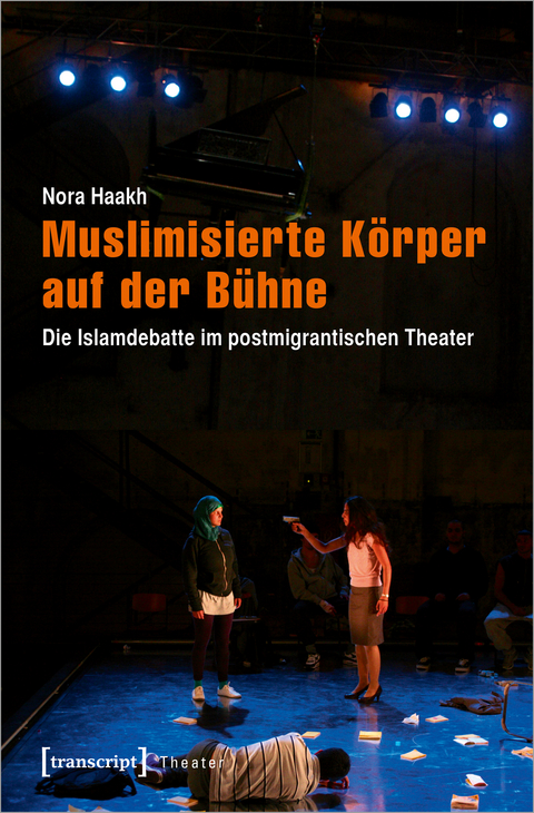 Muslimisierte Körper auf der Bühne - Nora Marianne Haakh