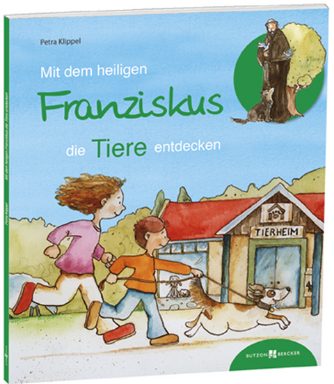 Mit dem heiligen Franziskus die Tiere entdecken - Petra Klippel