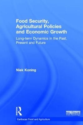 Food Security, Agricultural Policies and Economic Growth -  Niek Koning