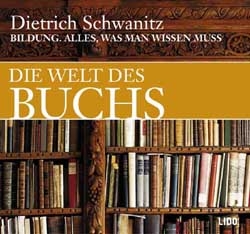 Bildung. Die Welt des Buchs - Dietrich Schwanitz