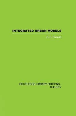 Integrated Urban Models Volume 1:Policy Analysis of Transportation and Land Use (RLE: The City) - S. Putman