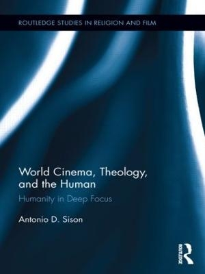 World Cinema, Theology, and the Human - Antonio Sison