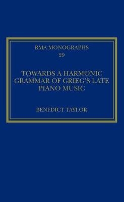 Towards a Harmonic Grammar of Grieg's Late Piano Music -  Benedict Taylor