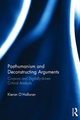 Posthumanism and Deconstructing Arguments -  Kieran O'Halloran