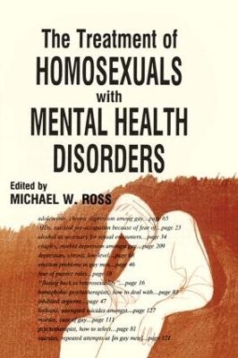 The Treatment of Homosexuals With Mental Health Disorders - Michael W Ross