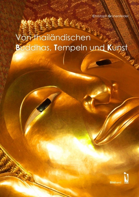 Von thailändischen Buddhas, Tempeln und Kunst - Christoph Grünenfelder