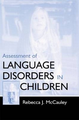 Assessment of Language Disorders in Children - Rebecca J. McCauley