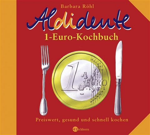 Aldidente 1-Euro-Kochbuch - Barbara Röhl