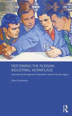 Reforming the Russian Industrial Workplace -  Elena Shulzhenko