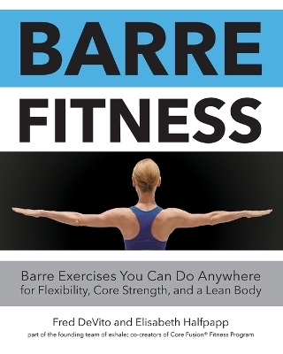 Barre Fitness - Fred DeVito, Elisabeth Halfpapp