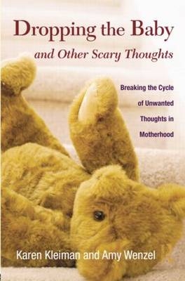 Dropping the Baby and Other Scary Thoughts - Karen Kleiman, Amy Wenzel