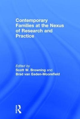 Contemporary Families at the Nexus of Research and Practice - 