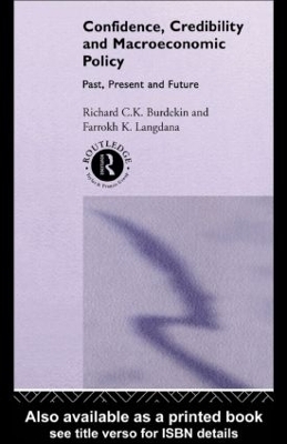 Confidence, Credibility and Macroeconomic Policy - Richard Burdekin, Farrokh Langdana
