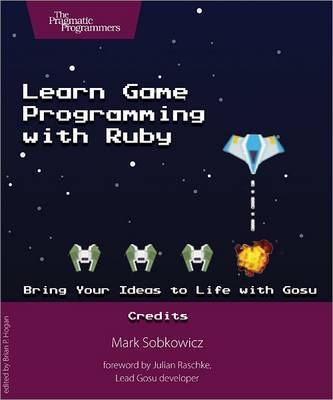 Learn Game Programming with Ruby - Mark Sobkowicz