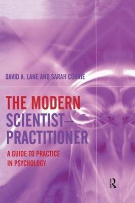 The Modern Scientist-Practitioner - David A. Lane, Sarah Corrie