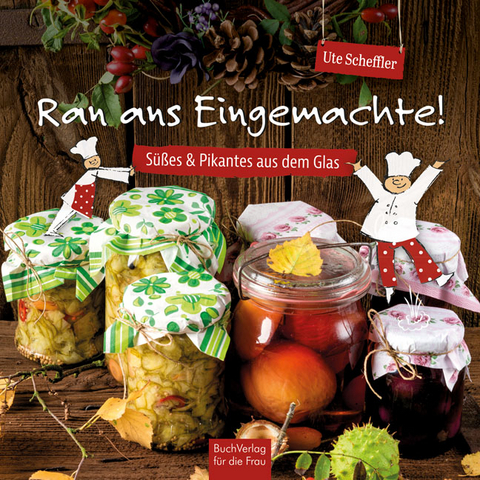 Ran ans Eingemachte! - Ute Scheffler