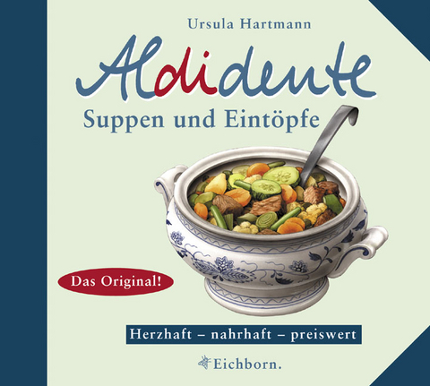 Aldidente Suppen und Eintöpfe - Ursula Hartmann