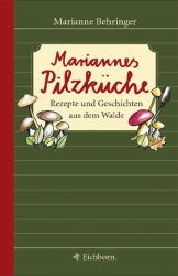 Mariannes Pilzküche - Marianne Behringer