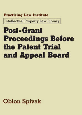 Post-Grant Proceedings Before the Patent Trial and Appeal Board -  Oblon Spivak Llp