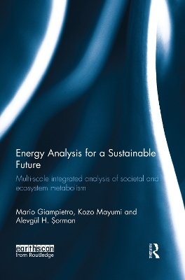 Energy Analysis for a Sustainable Future - Mario Giampietro, Kozo Mayumi, Alevgül Şorman