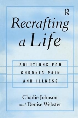 Recrafting a Life - Charles Johnson, Denise Webster