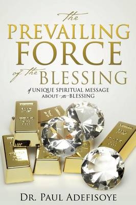 The Prevailing Force of the Blessing - Dr Paul Adefisoye