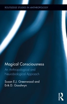 Magical Consciousness - Susan Greenwood, Erik D. Goodwyn