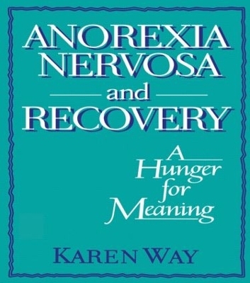 Anorexia Nervosa and Recovery - Ellen Cole, Esther D Rothblum, Karly Way Schramm