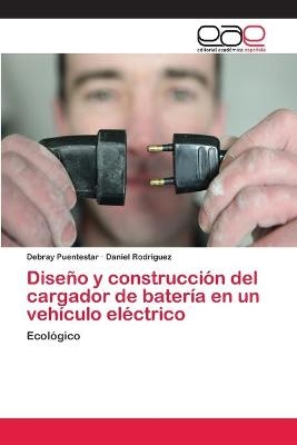 DiseÃ±o y construcciÃ³n del cargador de baterÃ­a en un vehÃ­culo elÃ©ctrico - Debray Puentestar, Daniel RodrÃ­guez