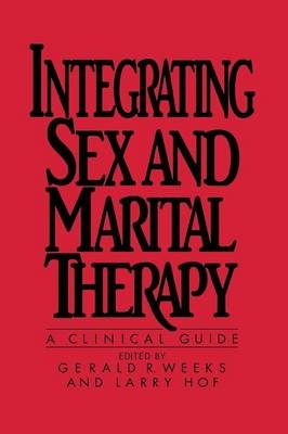 Integrating Sex And Marital Therapy - Gerald R. Weeks