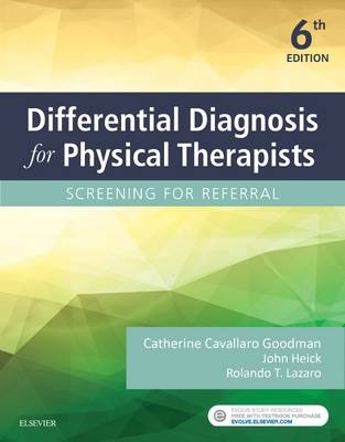Differential Diagnosis for Physical Therapists- E-Book -  Catherine C. Goodman,  John Heick,  Rolando T. Lazaro