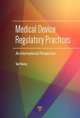 Medical Device Regulatory Practices - Val Theisz