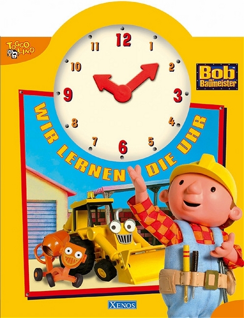 Bob der Baumeister - Wir lernen die Uhr - Antje Bones