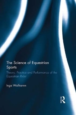 The Science of Equestrian Sports - Inga Wolframm