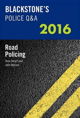 Blackstone's Police Q&A: Road Policing 2016 - John Watson, Huw Smart