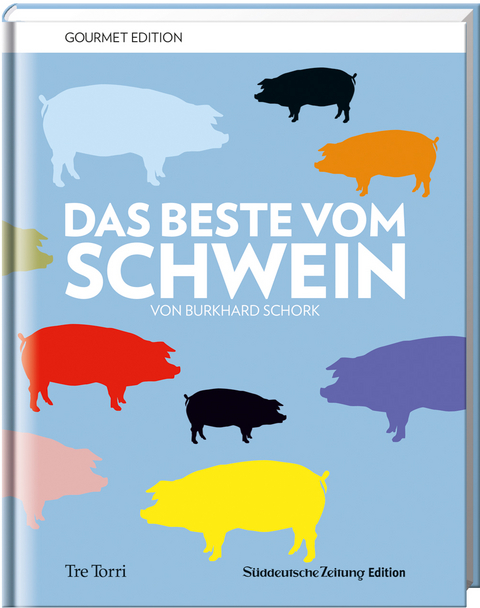 SZ Gourmet Edtion: Das Beste vom Schwein - Burkhard Schork