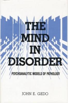 The Mind in Disorder - John E. Gedo