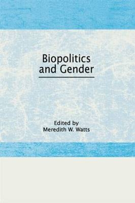 Biopolitics and Gender - Meredith W Watts Jr