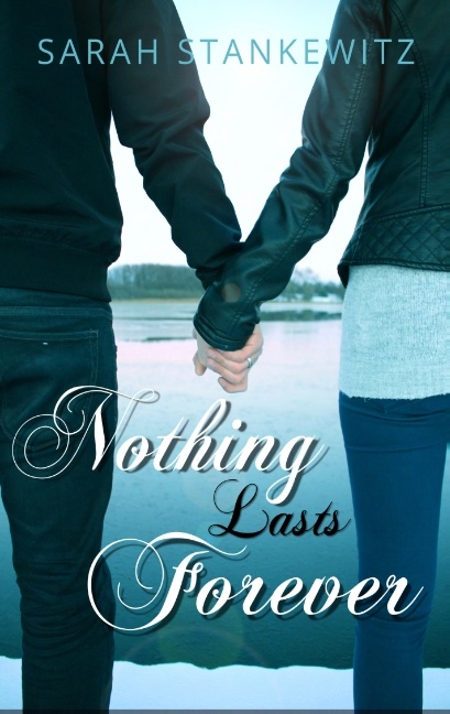 Nothing lasts forever - Sarah Stankewitz