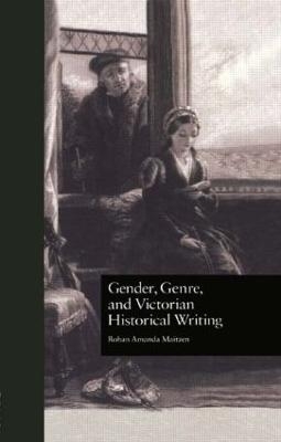 Gender, Genre, and Victorian Historical Writing - Rohan Amanda Maitzen