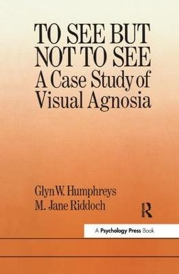 To See But Not To See: A Case Study Of Visual Agnosia - University of London Glyn W. Humphreys Birkbeck College;  M. Jane Riddoch North East London Polytechnic.