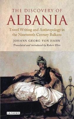 The Discovery of Albania - Johann George von Hahn