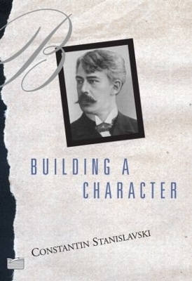 Building A Character - Constantin Stanislavski